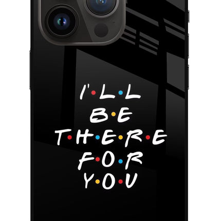 I'll Be There For You iPhone 14 Pro Glass Case Back Cover by Casekaro