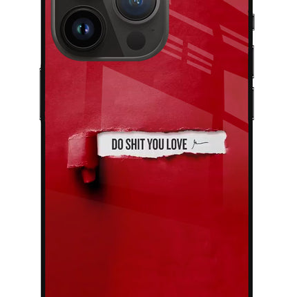 Do Shit You Love iPhone 14 Pro Glass Case Back Cover by Casekaro