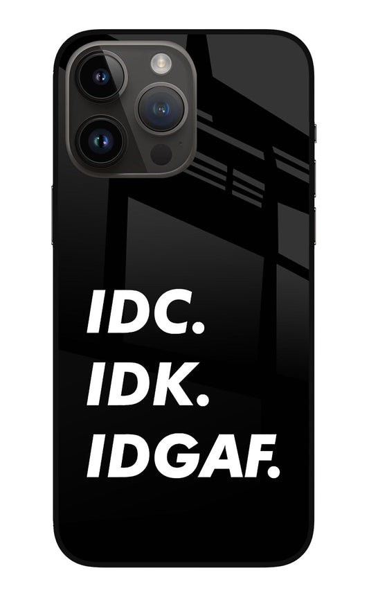 Idc Idk Idgaf iPhone 14 Pro Max Glass Case