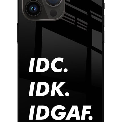 Idc Idk Idgaf iPhone 14 Pro Max Glass Case