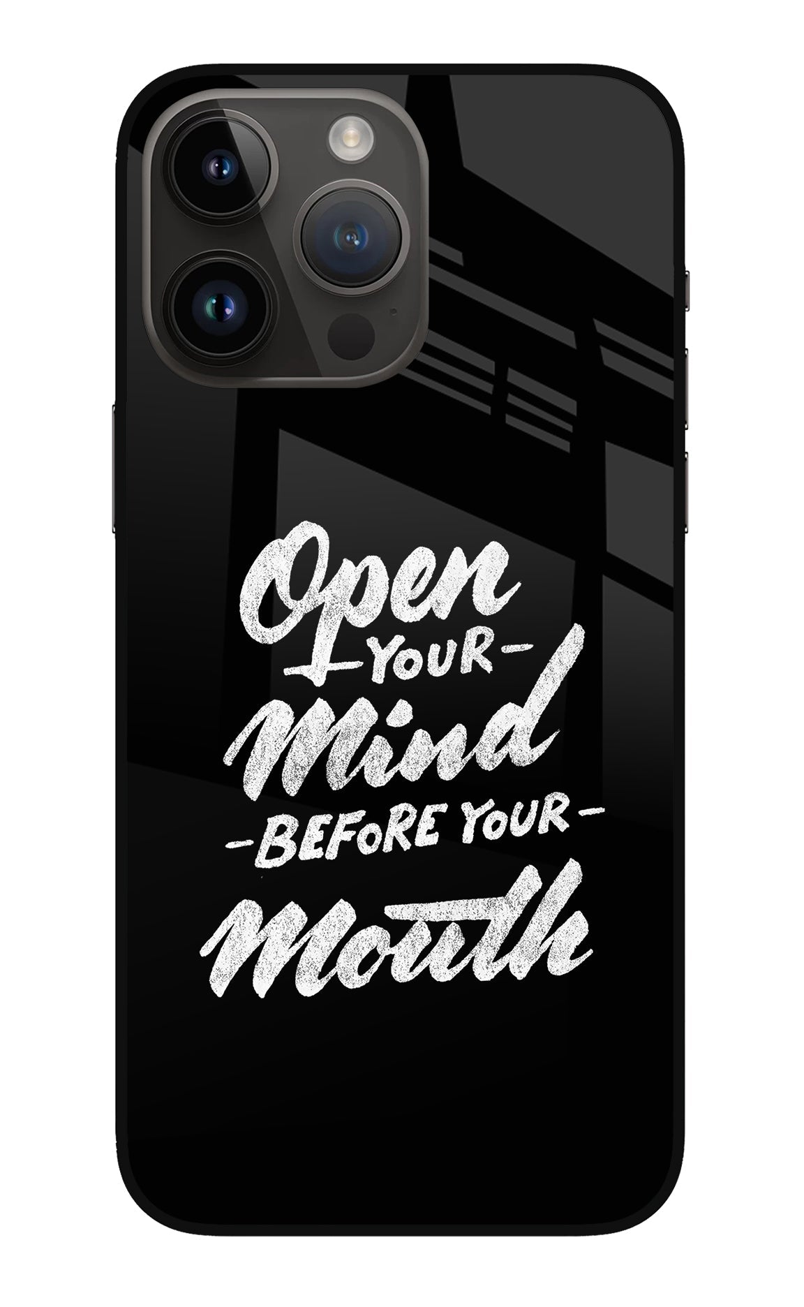 Open Your Mind Before Your Mouth iPhone 14 Pro Max Glass Case