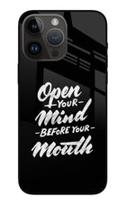 Open Your Mind Before Your Mouth iPhone 14 Pro Max Glass Case