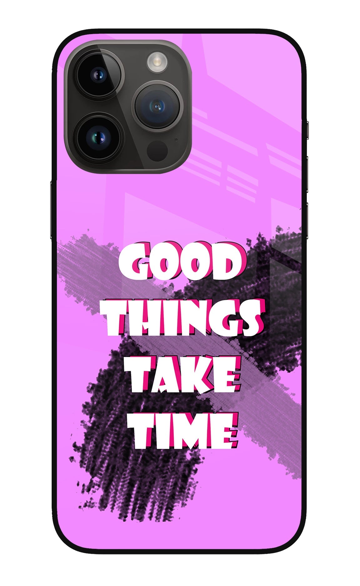 Good Things Take Time iPhone 14 Pro Max Glass Case