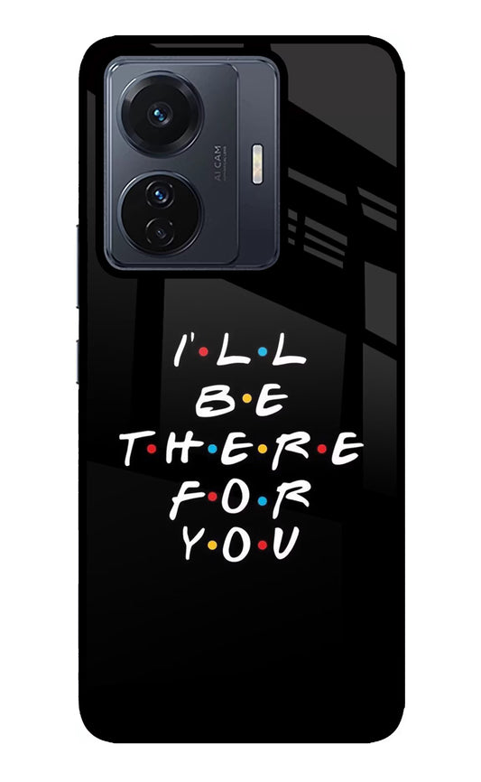 I'll Be There For You Vivo T1 Pro 5G Glass Case