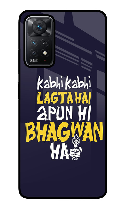 Kabhi Kabhi Lagta Hai Apun Hi Bhagwan Hai Redmi Note 11 Pro+ 5G Glass Case