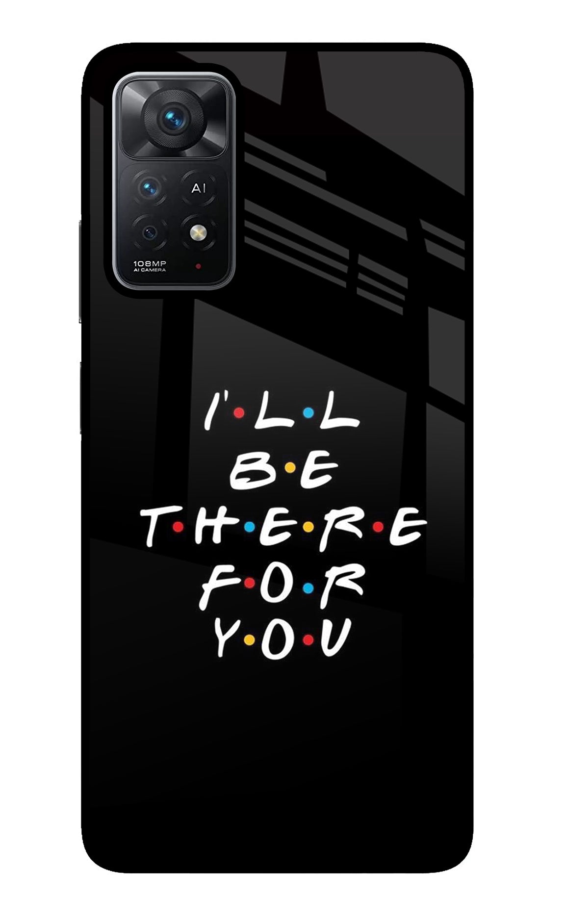 I'll Be There For You Redmi Note 11 Pro+ 5G Glass Case