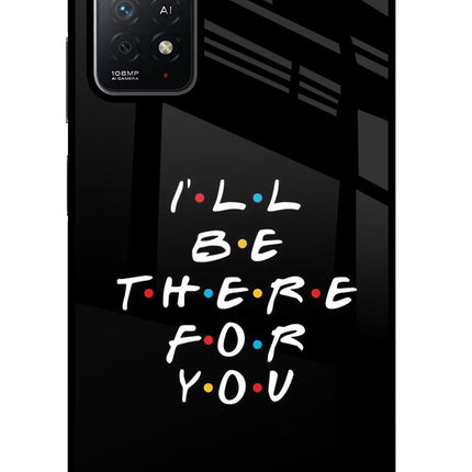I'll Be There For You Redmi Note 11 Pro+ 5G Glass Case Back Cover by Casekaro