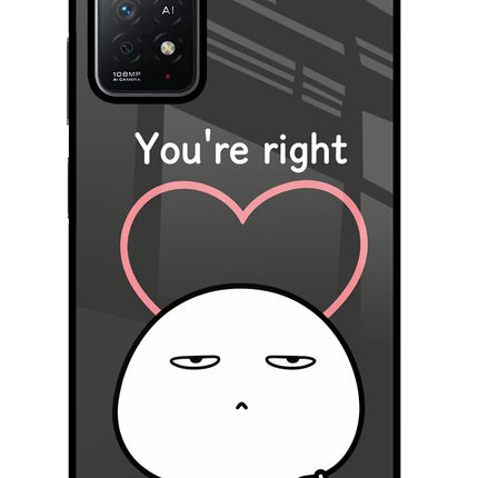 You're Right Redmi Note 11 Pro+ 5G Glass Case Back Cover by Casekaro