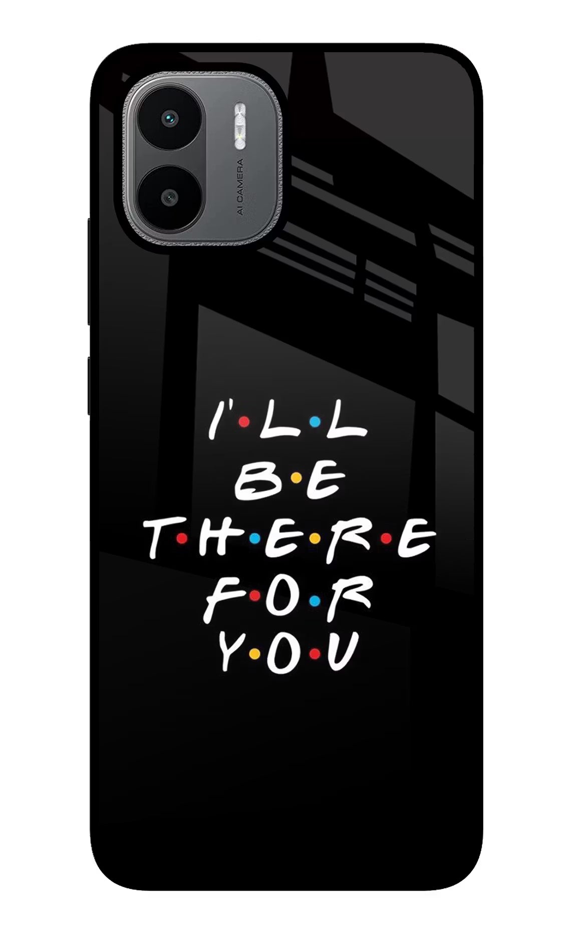 I'll Be There For You Redmi A1/A2 Glass Case Back Cover by Casekaro