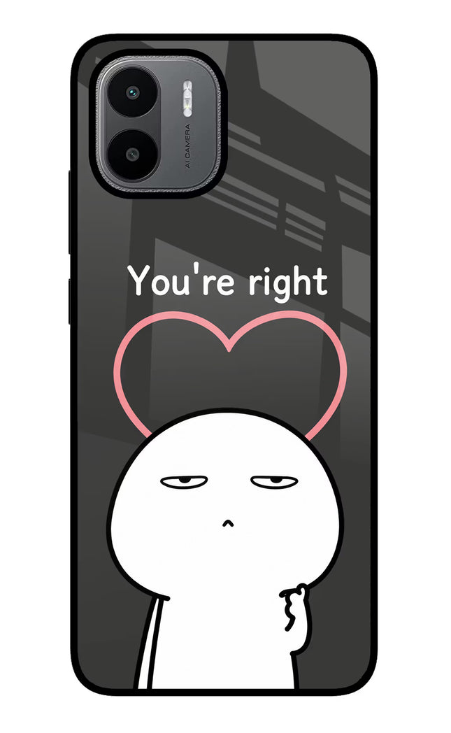 You're Right Redmi A1/A2 Glass Case