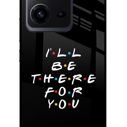 I'll Be There For You Vivo V25 5G Glass Case