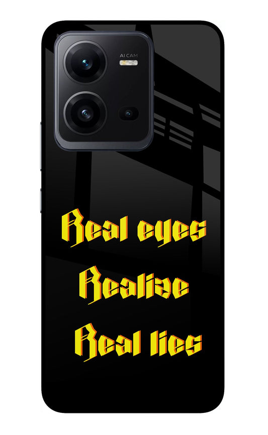 Real Eyes Realize Real Lies Vivo V25 5G Glass Case