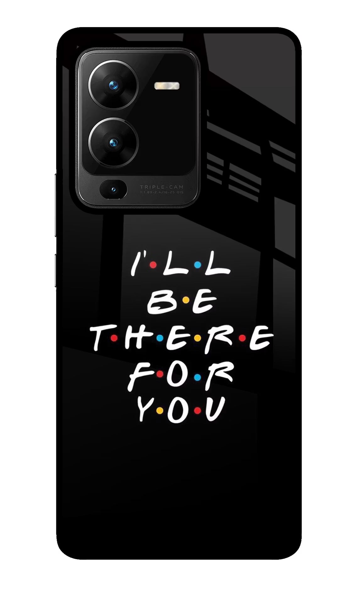 I'll Be There For You Vivo V25 Pro 5G Glass Case Back Cover by Casekaro