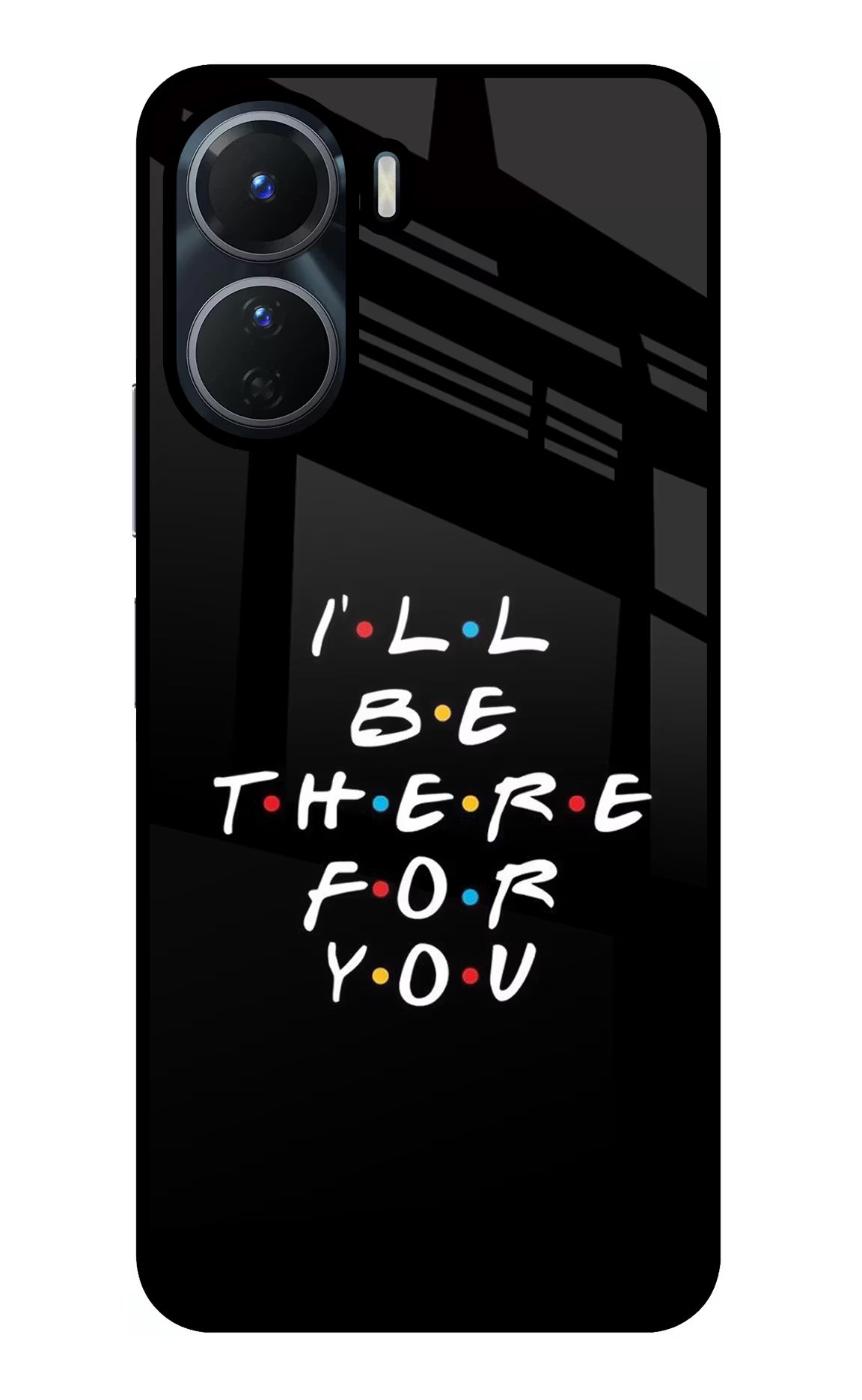 I'll Be There For You Vivo Y16 Glass Case Back Cover by Casekaro