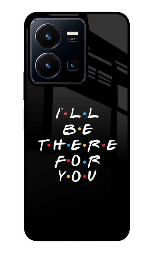 I'll Be There For You Vivo Y35 Glass Case