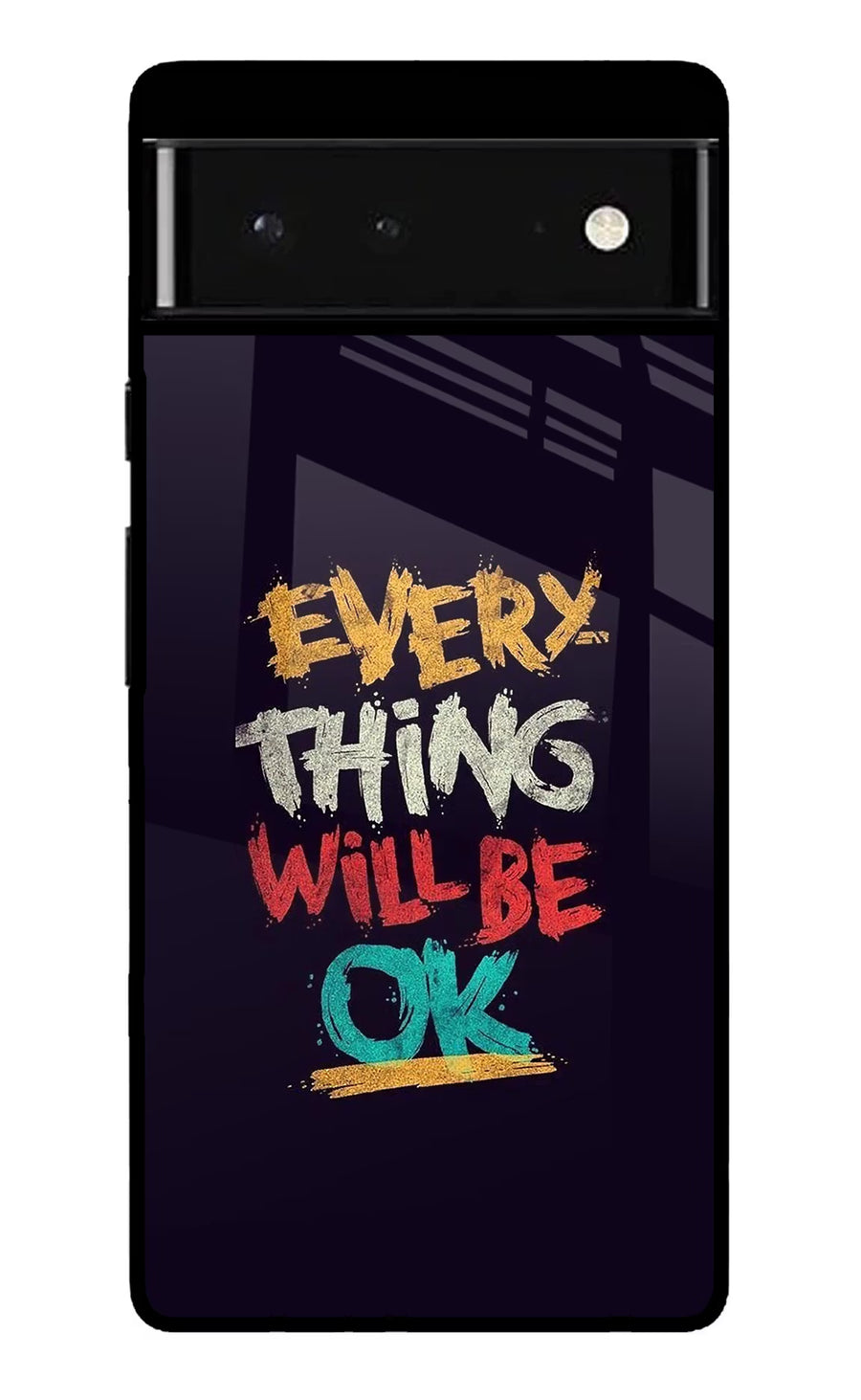 Everything Will Be Ok Google Pixel 6 Back Cover, Glass case