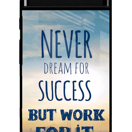Never Dream For Success But Work For It Google Pixel 6 Glass Case