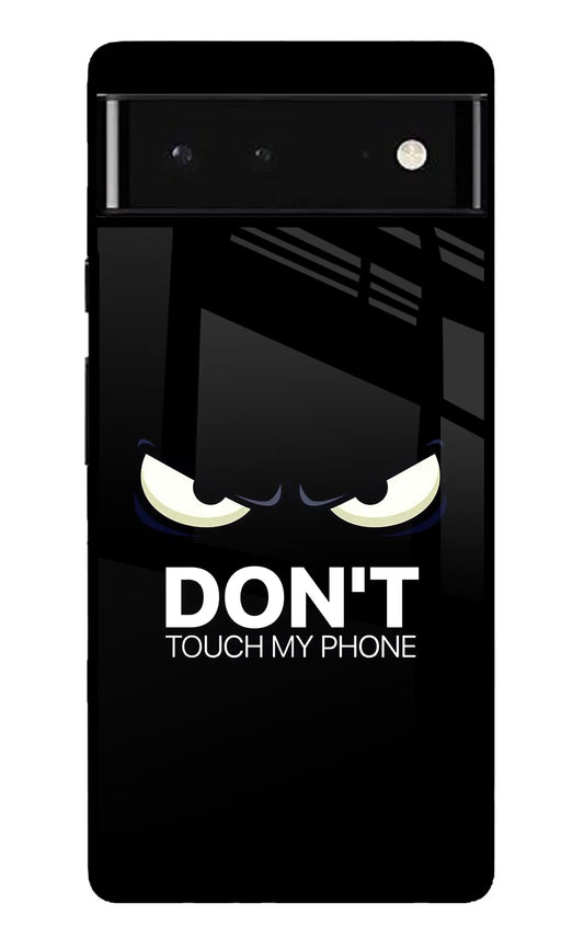 Don'T Touch My Phone Google Pixel 6 Glass Case