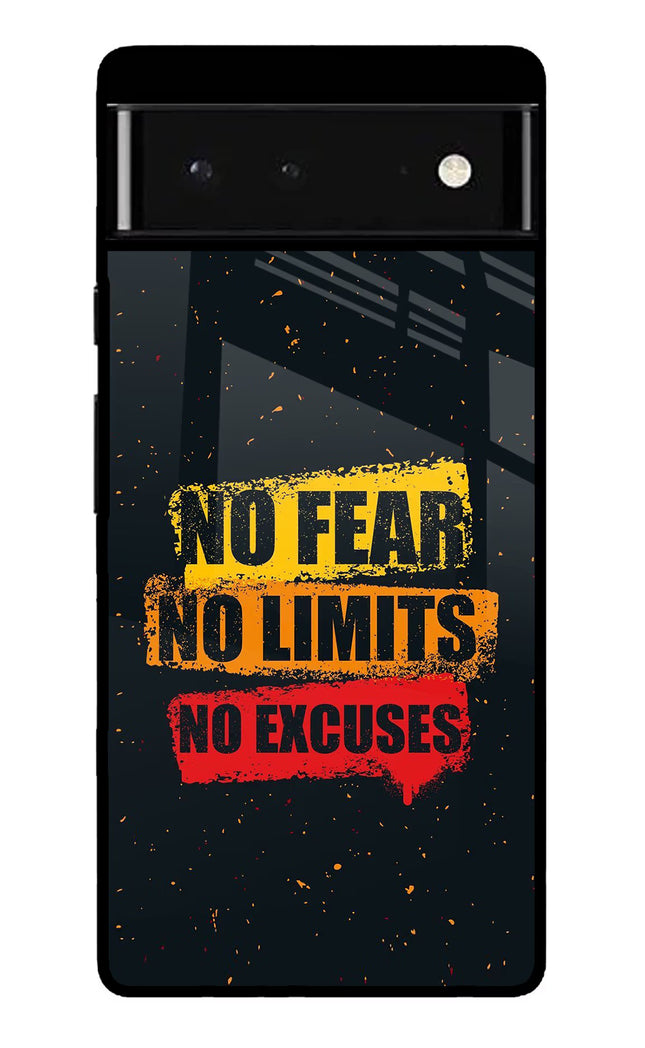 No Fear No Limits No Excuse Google Pixel 6 Glass Case