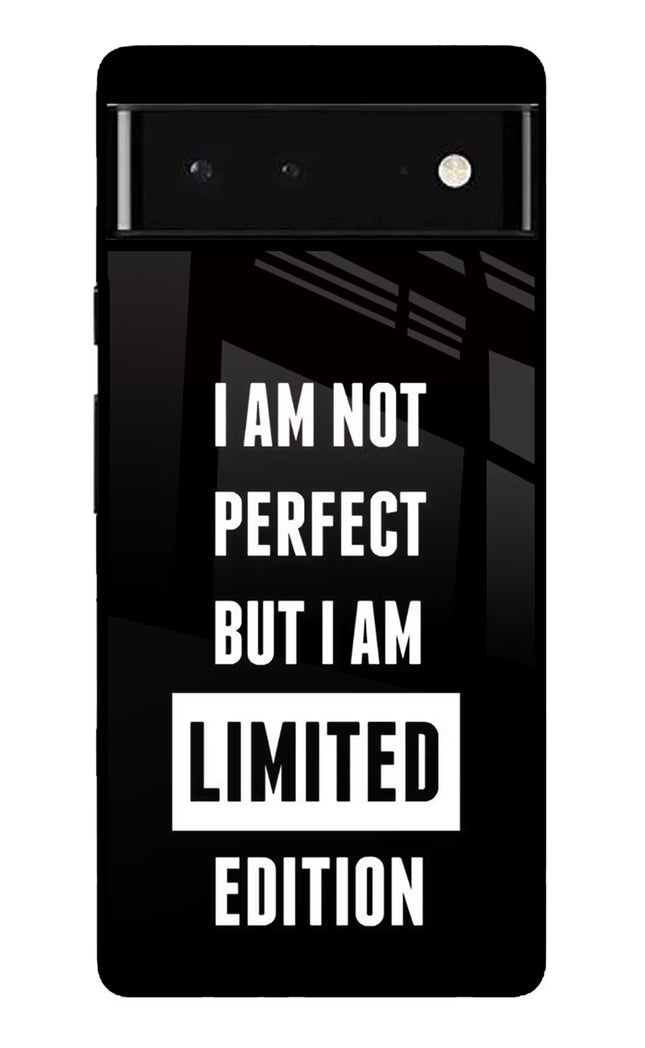 I Am Not Perfect But I Am Limited Edition Google Pixel 6 Glass Case