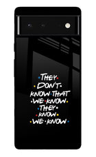 FRIENDS Dialogue Google Pixel 6 Glass Case