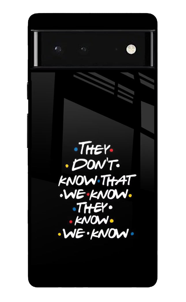 FRIENDS Dialogue Google Pixel 6 Glass Case