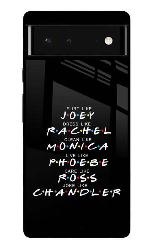 FRIENDS Character Google Pixel 6 Glass Case