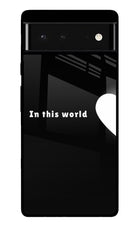 This World Google Pixel 6 Glass Case