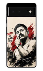 Chandrashekhar Azad Fearless Google Pixel 6 Glass Case
