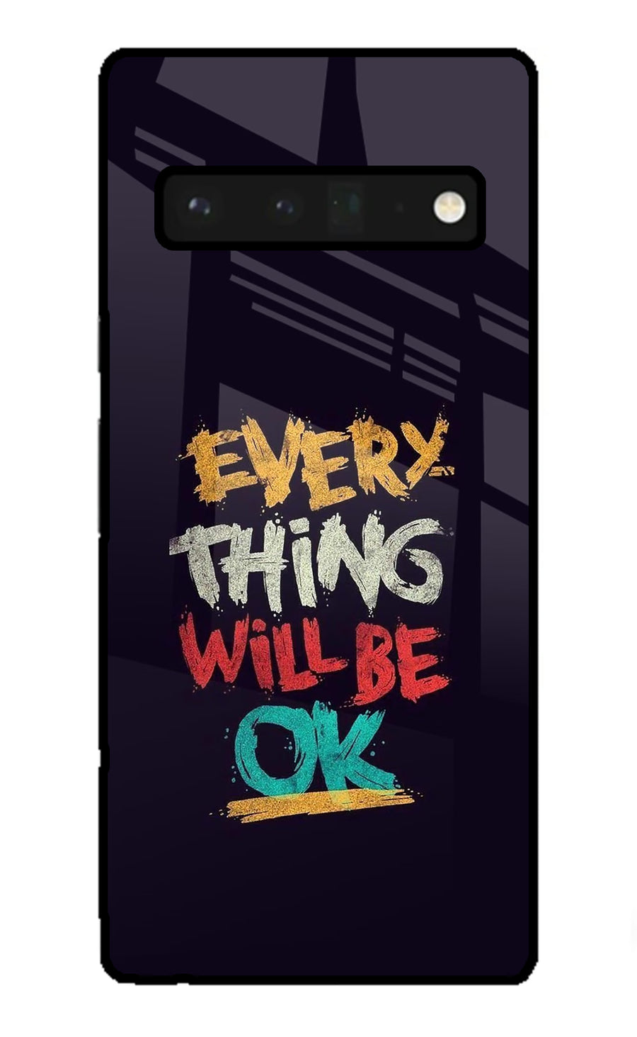 Everything Will Be Ok Google Pixel 6 Pro Back Cover, Glass case