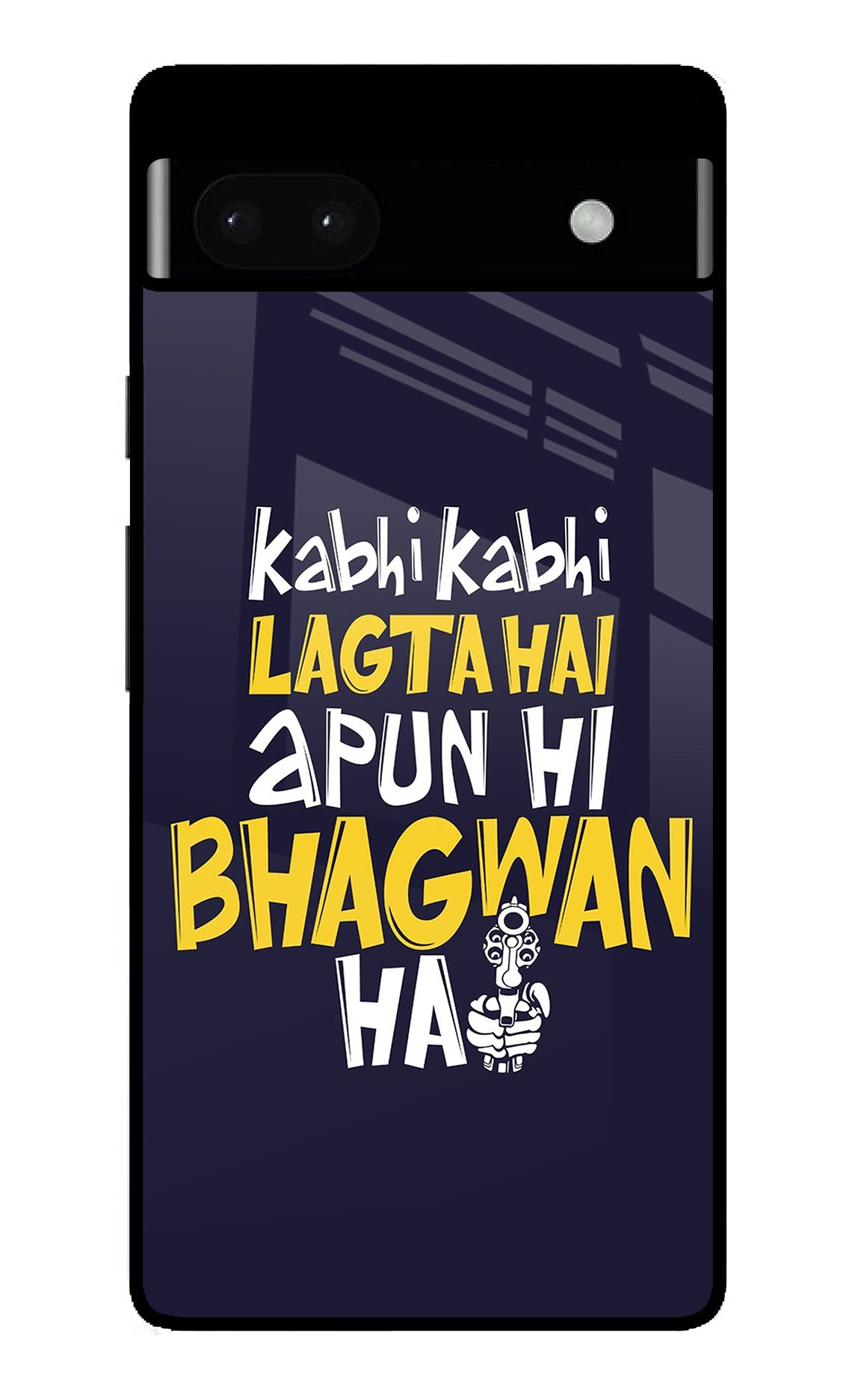 Kabhi Kabhi Lagta Hai Apun Hi Bhagwan Hai Google Pixel 6A Back Cover