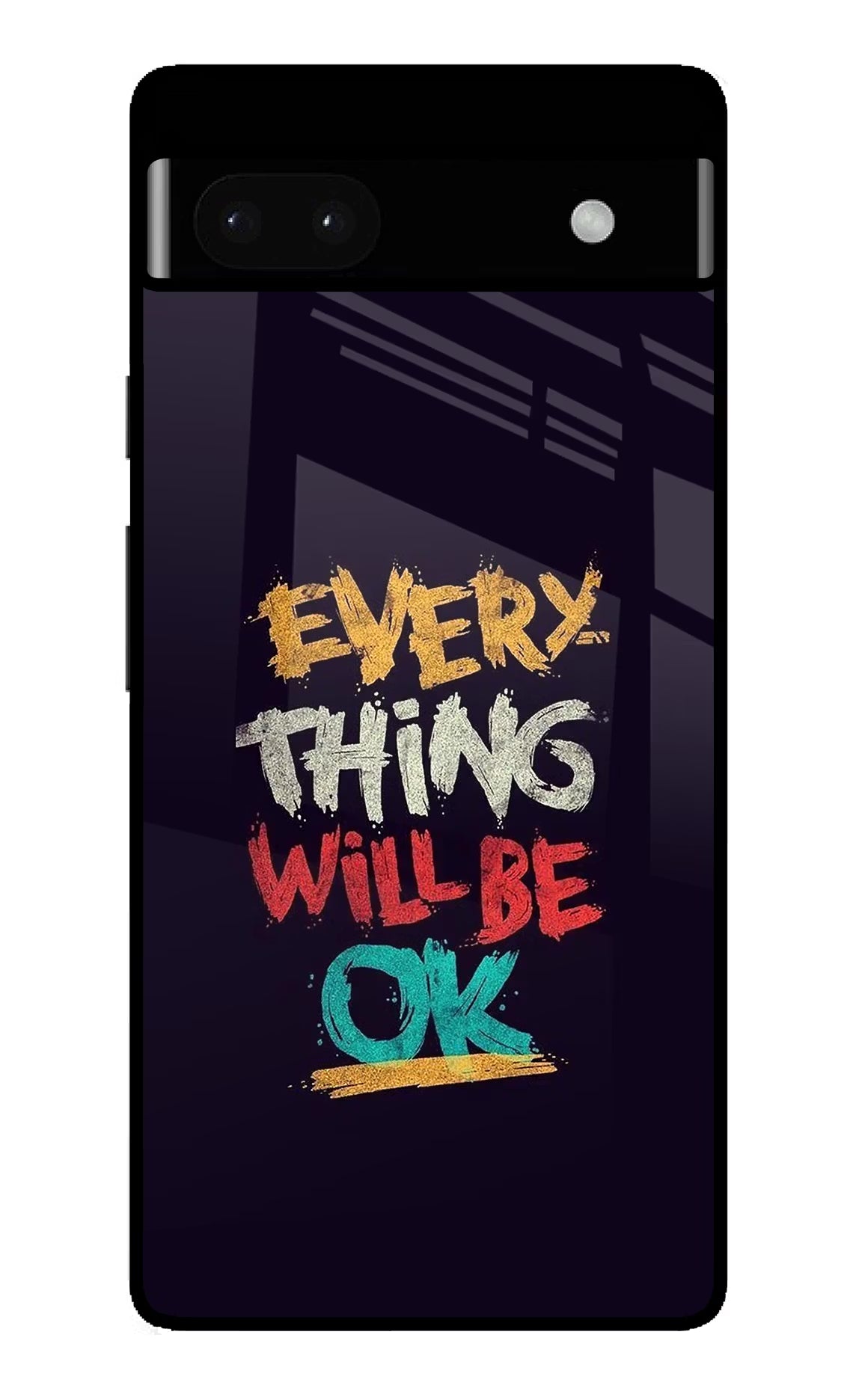 Everything Will Be Ok Google Pixel 6A Glass Case Back Cover by Casekaro