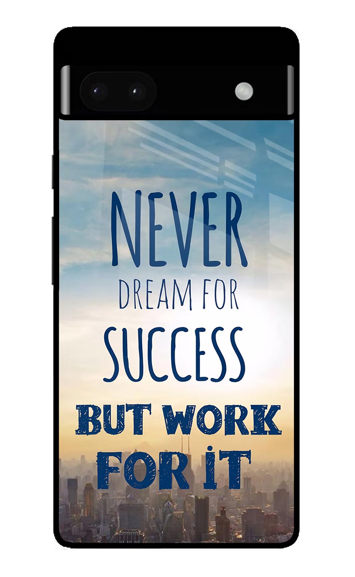 Never Dream For Success But Work For It Google Pixel 6A Glass Case Back Cover by Casekaro