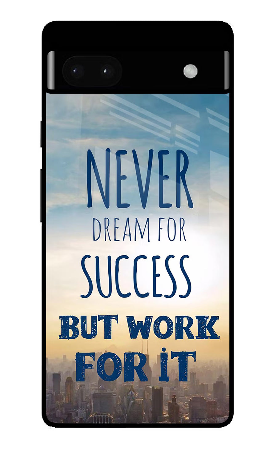 Never Dream For Success But Work For It Google Pixel 6A Back Cover, Glass case