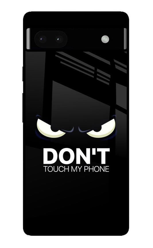 Don'T Touch My Phone Google Pixel 6A Glass Case