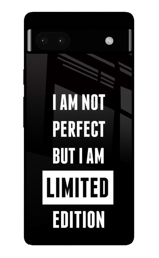 I Am Not Perfect But I Am Limited Edition Google Pixel 6A Glass Case