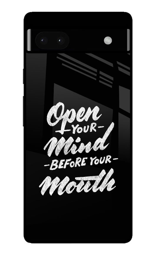 Open Your Mind Before Your Mouth Google Pixel 6A Glass Case
