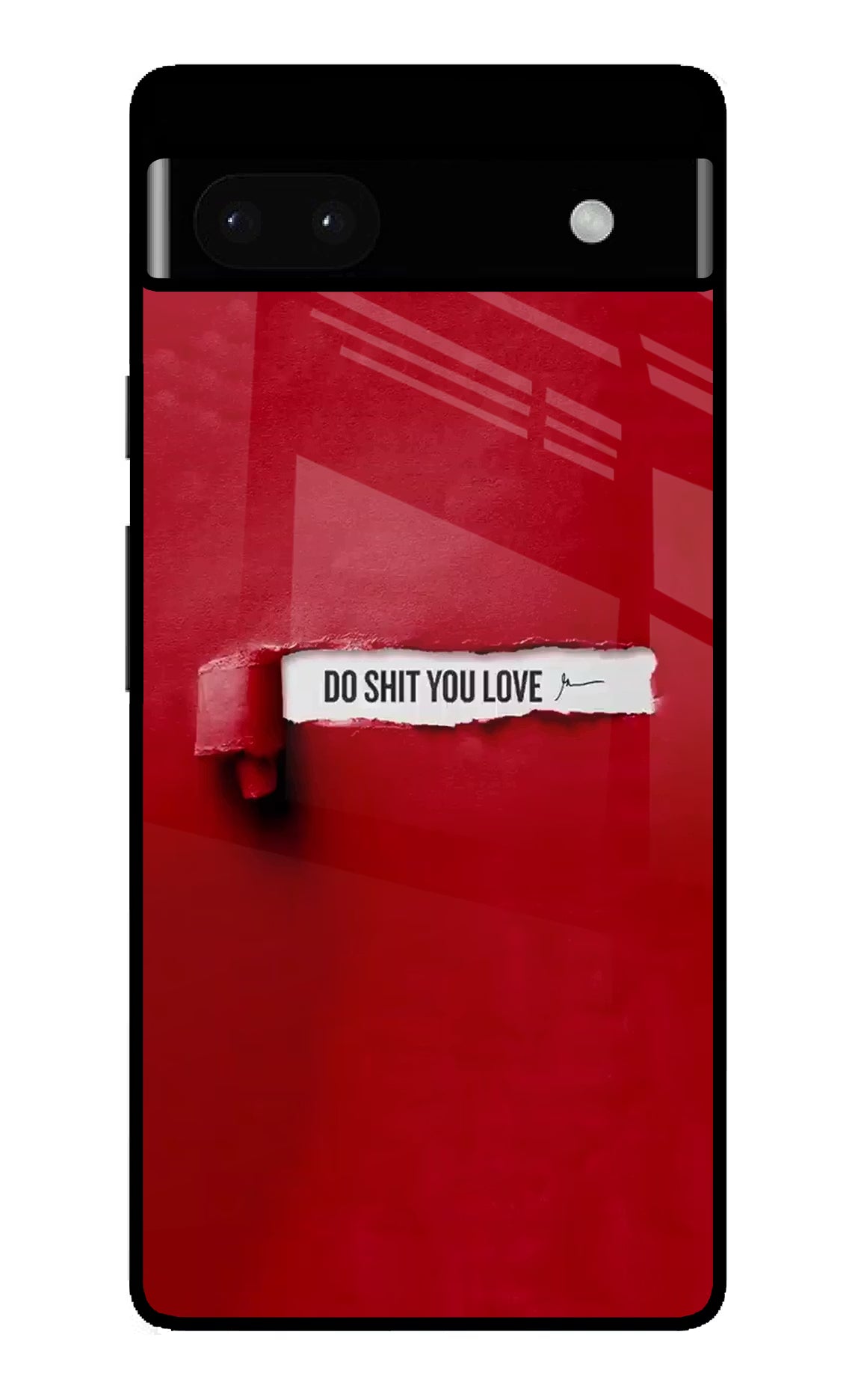 Do Shit You Love Google Pixel 6A Glass Case Back Cover by Casekaro