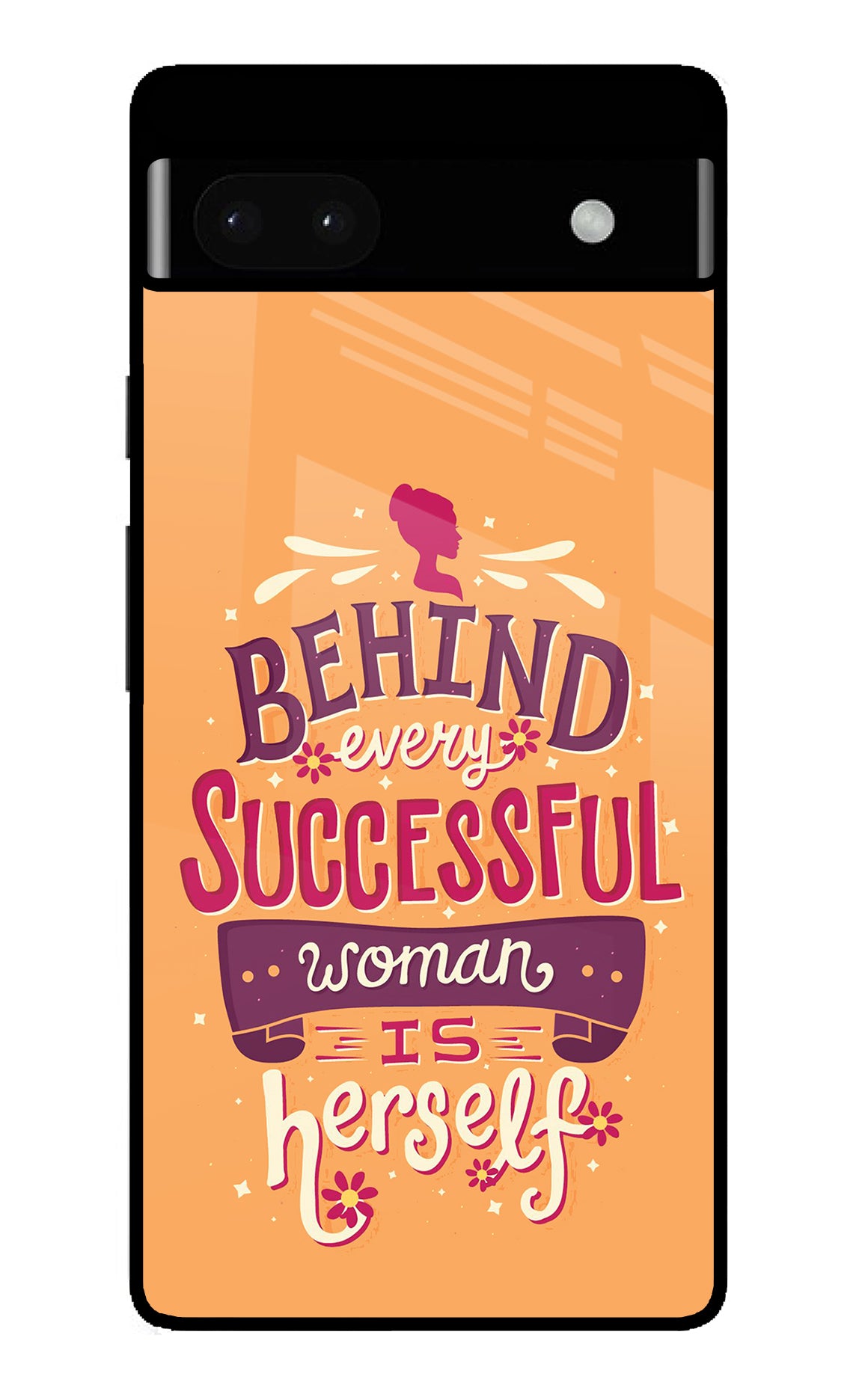 Behind Every Successful Woman There Is Herself Google Pixel 6A Back Cover