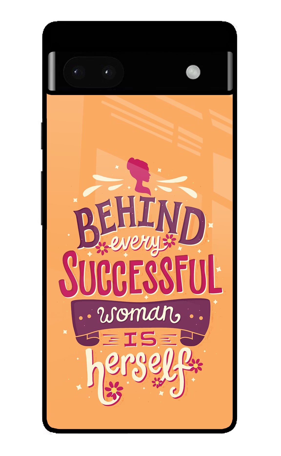 Behind Every Successful Woman There Is Herself Google Pixel 6A Glass Case Back Cover by Casekaro