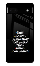 FRIENDS Dialogue Google Pixel 6A Glass Case