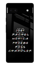 FRIENDS Character Google Pixel 6A Glass Case