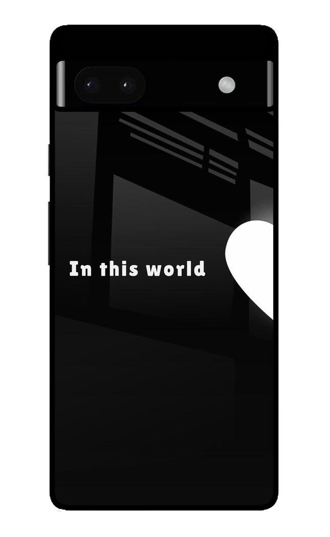 This World Google Pixel 6A Glass Case