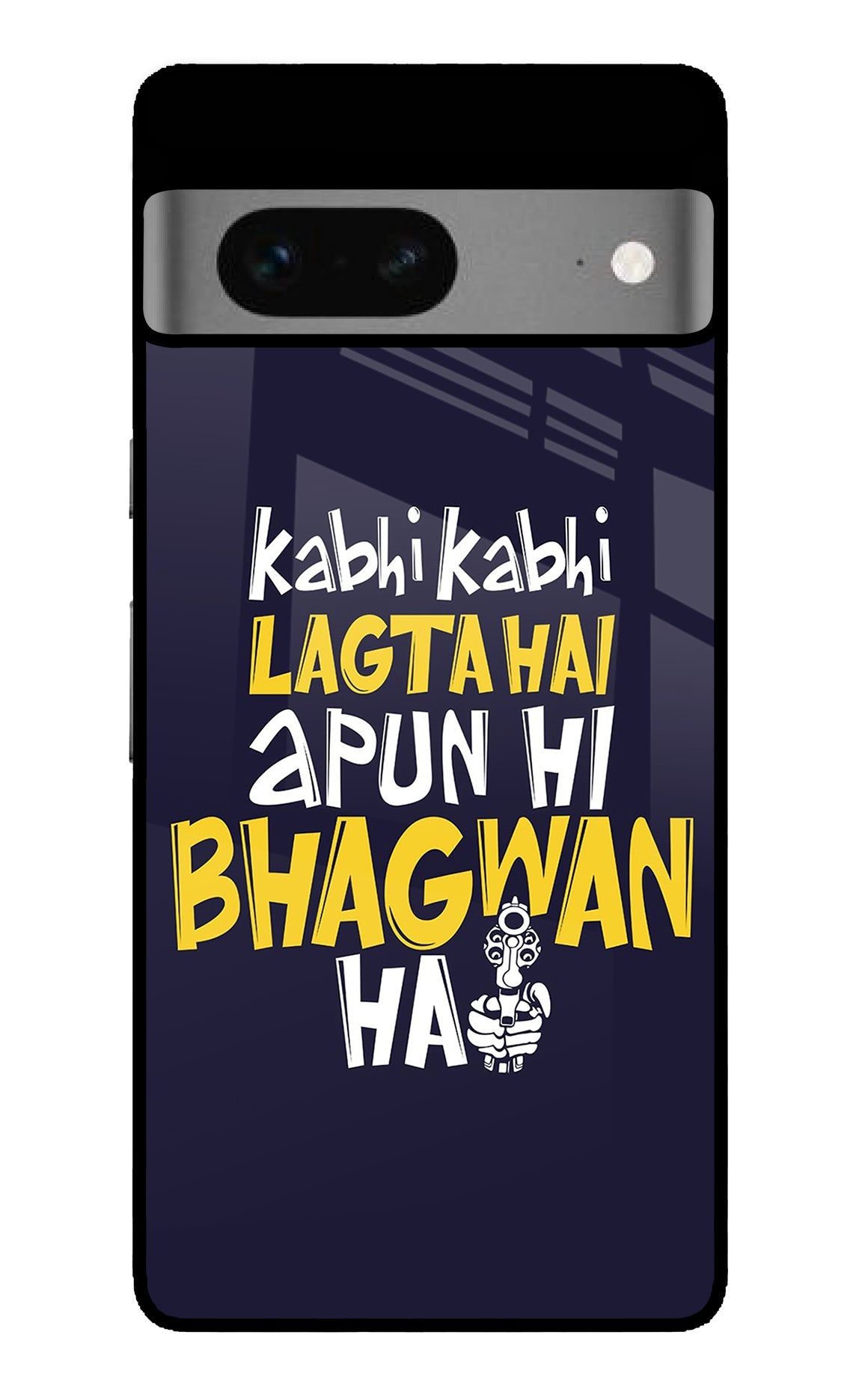 Kabhi Kabhi Lagta Hai Apun Hi Bhagwan Hai Google Pixel 7 Back Cover