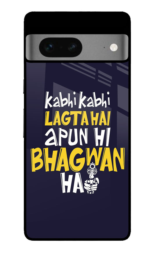 Kabhi Kabhi Lagta Hai Apun Hi Bhagwan Hai Google Pixel 7 Glass Case