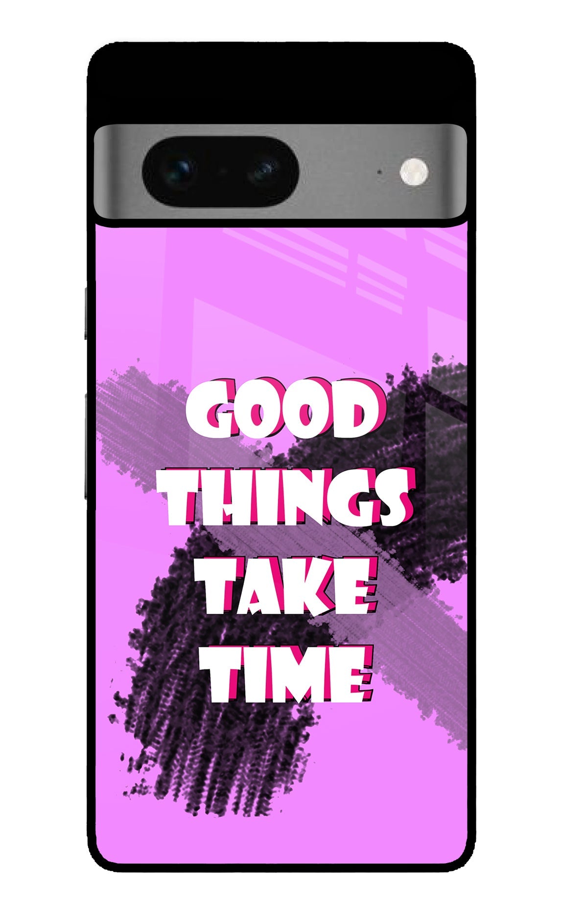 Good Things Take Time Google Pixel 7 Back Cover