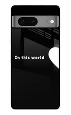 This World Google Pixel 7 Glass Case