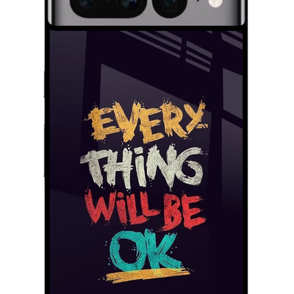 Everything Will Be Ok Google Pixel 7 Pro Glass Case Back Cover by Casekaro