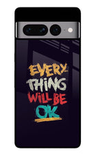 Everything Will Be Ok Google Pixel 7 Pro Glass Case Back Cover by Casekaro