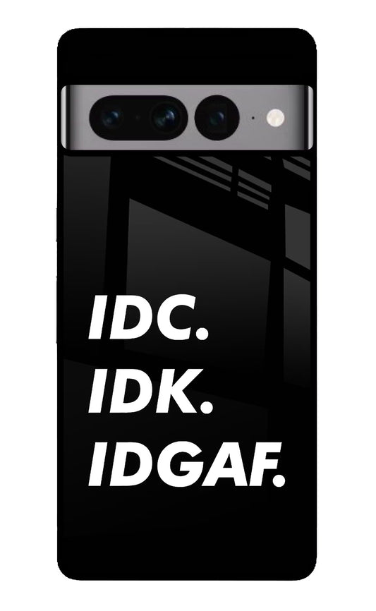 Idc Idk Idgaf Google Pixel 7 Pro Glass Case